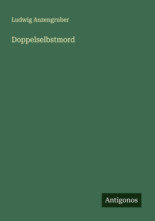 Kniha Doppelselbstmord Ludwig Anzengruber