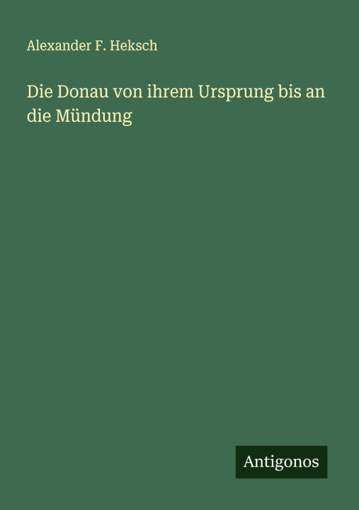 Knjiga Die Donau von ihrem Ursprung bis an die Mündung 