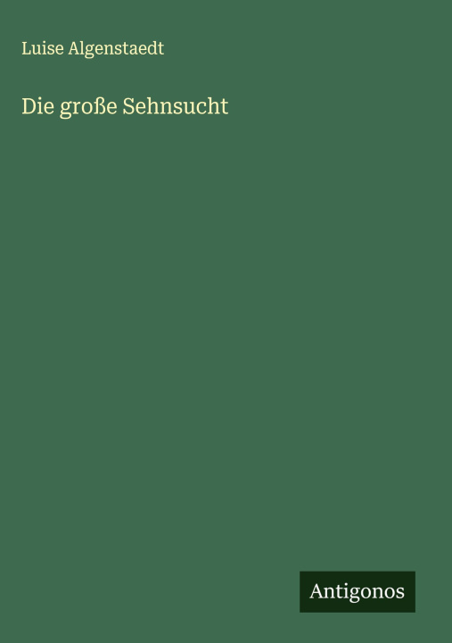 Knjiga Die große Sehnsucht Luise Algenstaedt