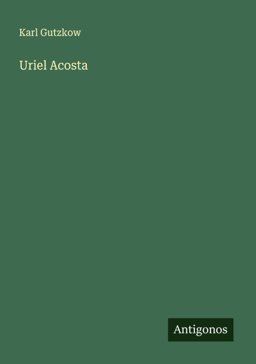 Knjiga Uriel Acosta Karl Gutzkow