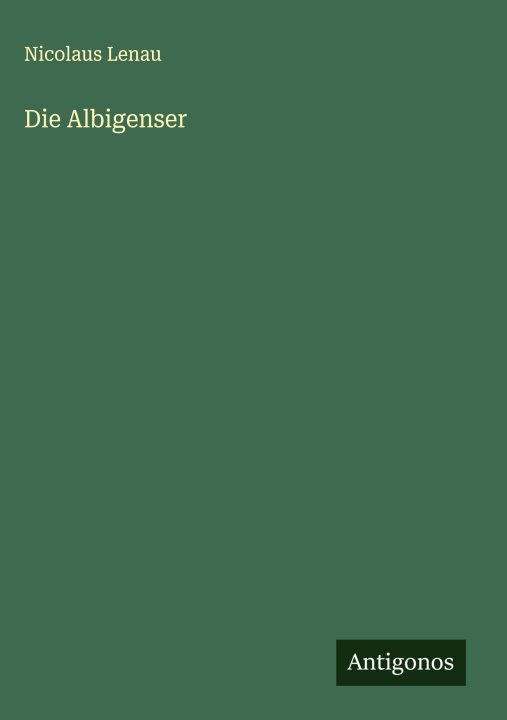 Kniha Die Albigenser Nicolaus Lenau