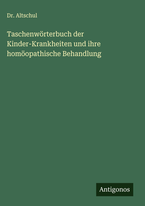 Kniha Taschenwörterbuch der Kinder-Krankheiten und ihre homöopathische Behandlung 