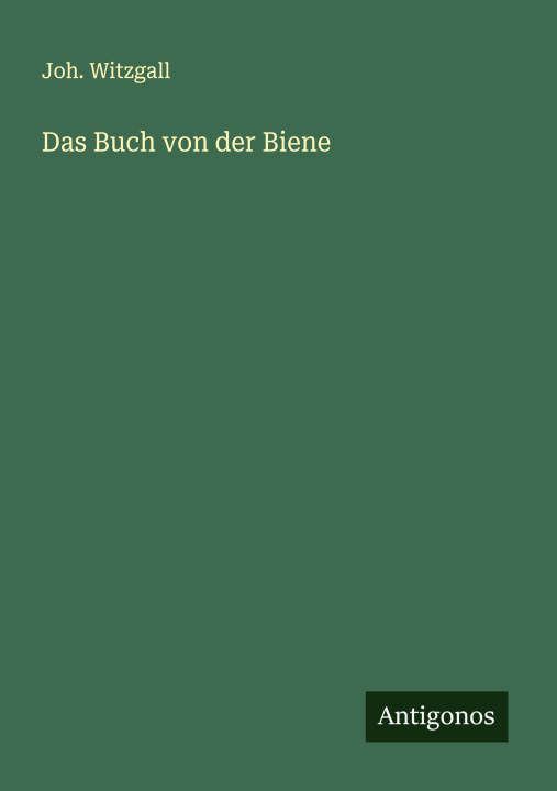 Kniha Das Buch von der Biene Joh. Witzgall