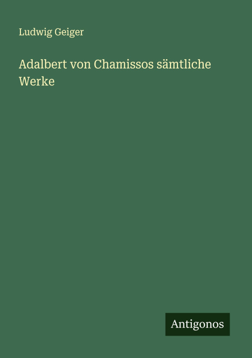 Knjiga Adalbert von Chamissos sämtliche Werke 