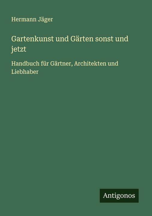 Kniha Gartenkunst und Gärten sonst und jetzt 