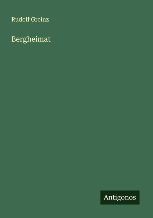 Kniha Bergheimat Rudolf Greinz
