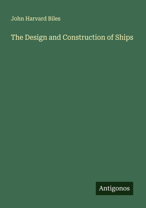 Knjiga The Design and Construction of Ships 