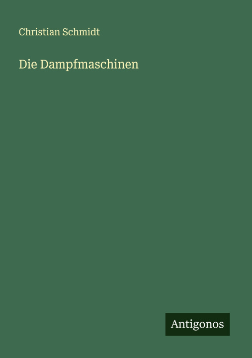 Kniha Die Dampfmaschinen Christian Schmidt