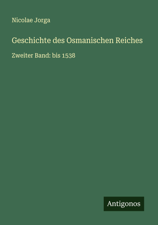 Kniha Geschichte des Osmanischen Reiches Nicolae Jorga