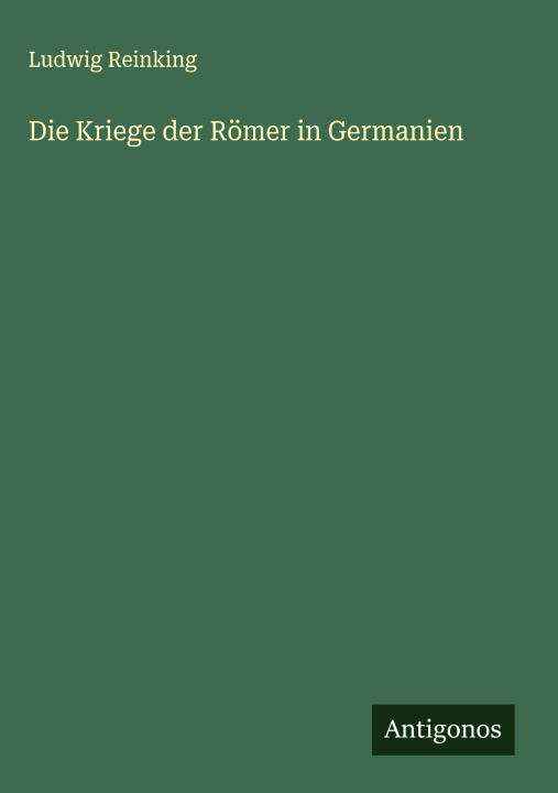 Kniha Die Kriege der Römer in Germanien 