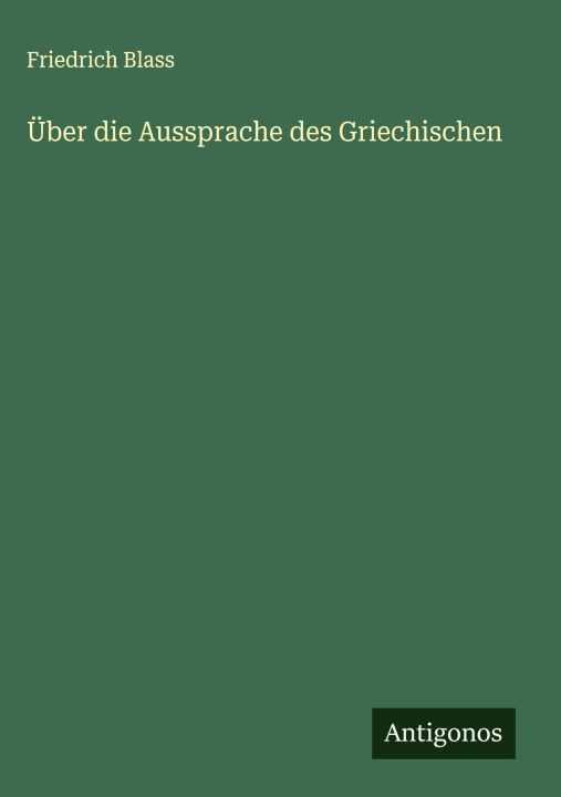 Knjiga Über die Aussprache des Griechischen Friedrich Blass