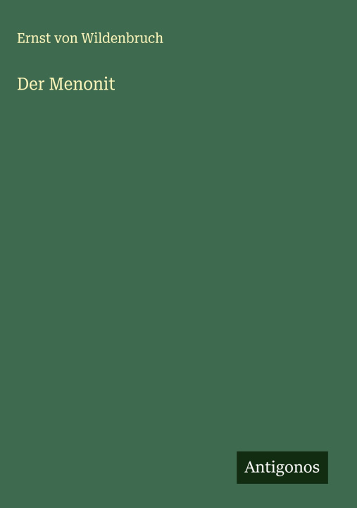 Kniha Der Menonit Ernst von Wildenbruch