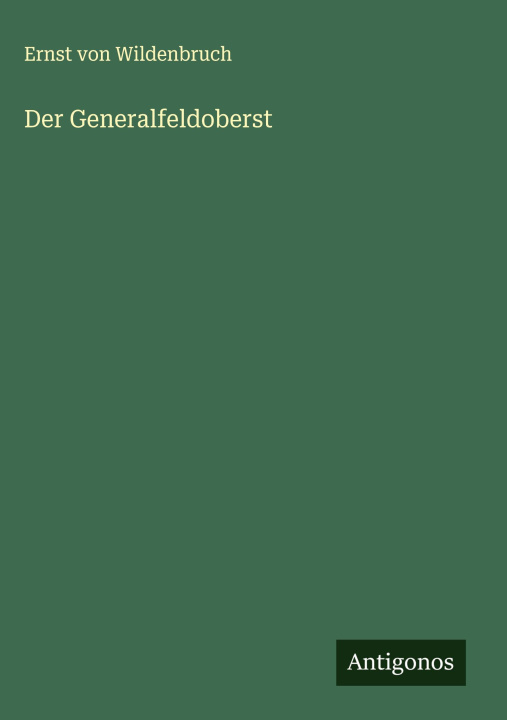 Kniha Der Generalfeldoberst Ernst von Wildenbruch