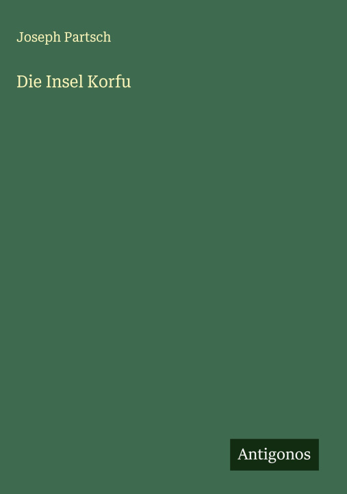 Knjiga Die Insel Korfu Joseph Partsch