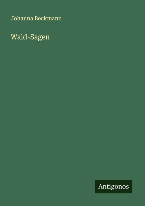 Kniha Wald-Sagen Johanna Beckmann