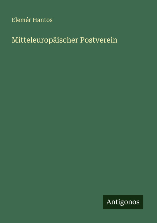 Knjiga Mitteleuropäischer Postverein Elemér Hantos