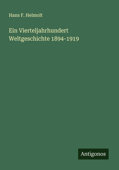 Kniha Ein Vierteljahrhundert Weltgeschichte 1894-1919 Hans F. Helmolt