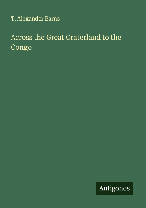 Knjiga Across the Great Craterland to the Congo 