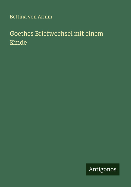 Kniha Goethes Briefwechsel mit einem Kinde 