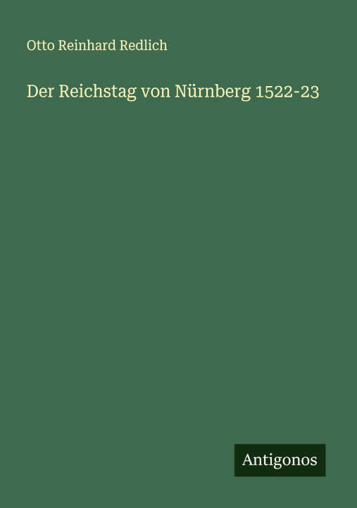 Knjiga Der Reichstag von Nürnberg 1522-23 Otto Reinhard Redlich