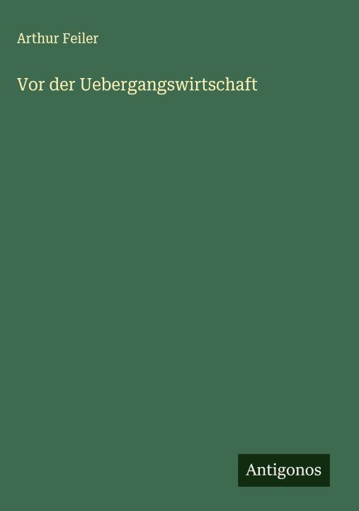 Knjiga Vor der Uebergangswirtschaft Arthur Feiler