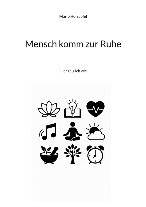 Knjiga Mensch komm zur Ruhe Mario Holzapfel