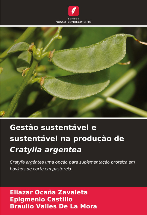 Livro Gestão sustentável e sustentável na produção de Cratylia argentea Epigmenio Castillo