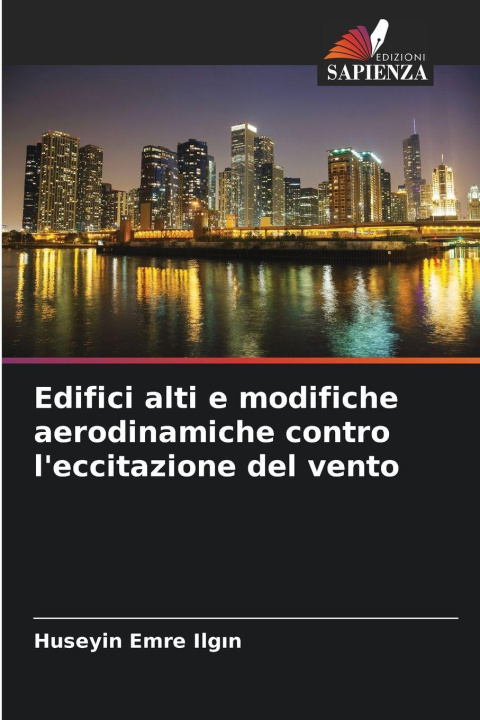 Knjiga Edifici alti e modifiche aerodinamiche contro l'eccitazione del vento Huseyin Emre Ilgın
