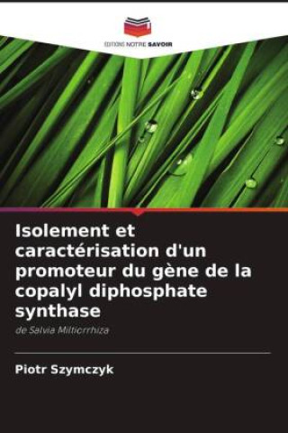 Knjiga Isolement et caractérisation d'un promoteur du gène de la copalyl diphosphate synthase Piotr Szymczyk