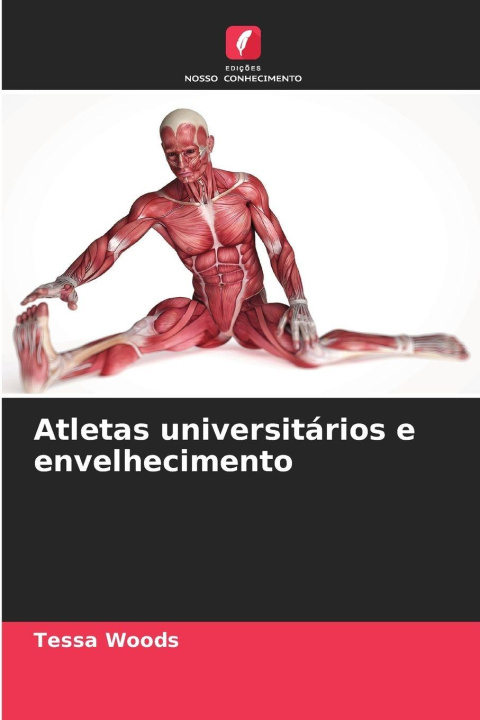 Kniha Atletas universitários e envelhecimento Tessa Woods