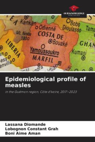 Kniha Epidemiological profile of measles Lobognon Constant Grah