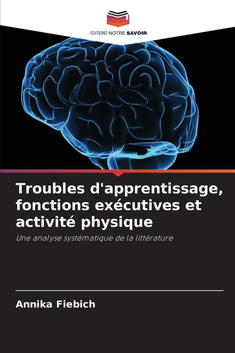 Kniha Troubles d'apprentissage, fonctions exécutives et activité physique Annika Fiebich