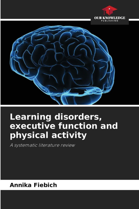 Kniha Learning disorders, executive function and physical activity Annika Fiebich