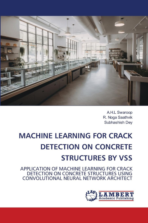 Kniha MACHINE LEARNING FOR CRACK DETECTION ON CONCRETE STRUCTURES BY VSS R. Noga Saathvik