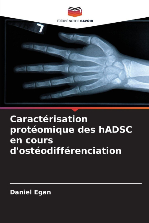 Kniha Caractérisation protéomique des hADSC en cours d'ostéodifférenciation Daniel Egan