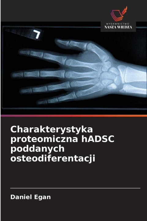 Kniha Charakterystyka proteomiczna hADSC poddanych osteodiferentacji Daniel Egan