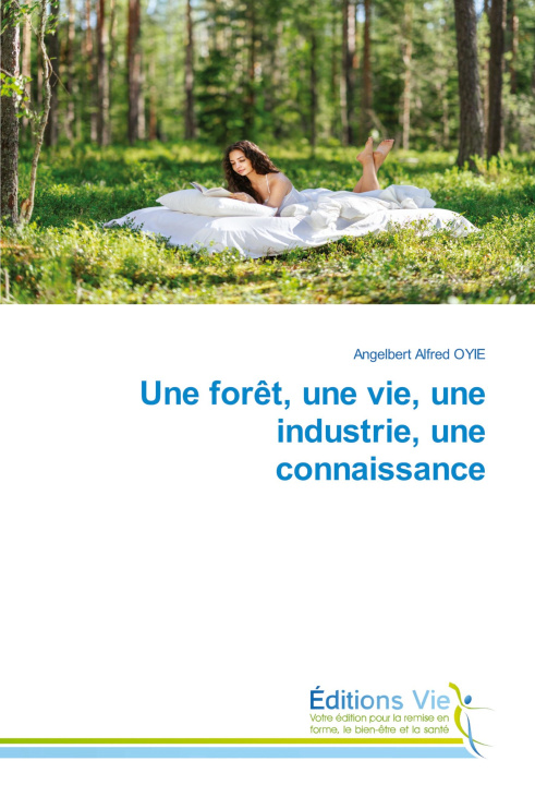 Knjiga Une forêt, une vie, une industrie, une connaissance Angelbert Alfred OYIE