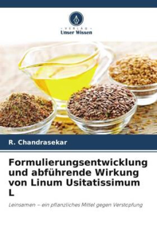 Kniha Formulierungsentwicklung und abführende Wirkung von Linum Usitatissimum L R. Chandrasekar
