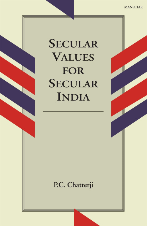 Kniha Secular Values for Secular India P.c. Chatterji