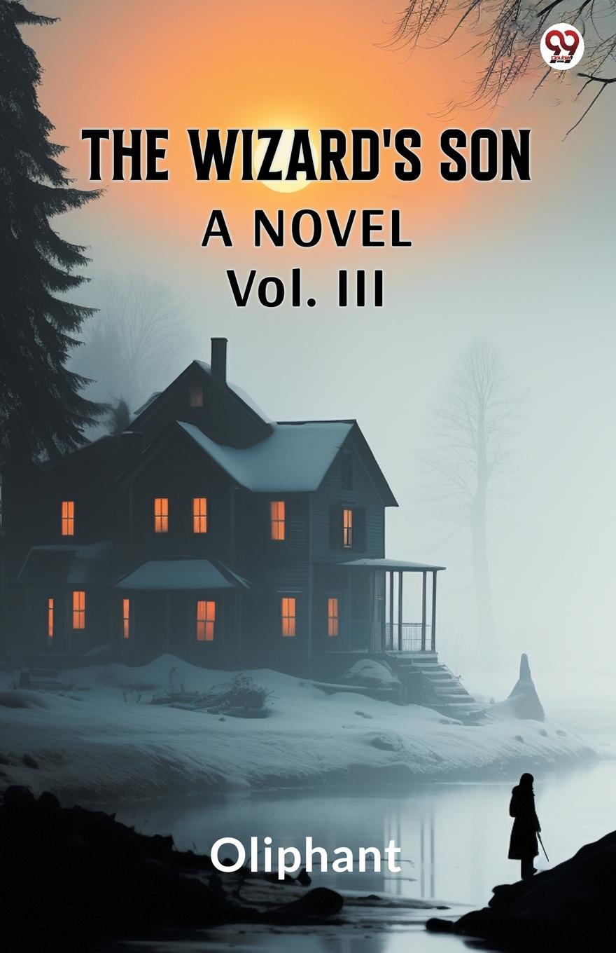 Knjiga The Wizard's Son A Novel Vol. III Oliphant Oliphant