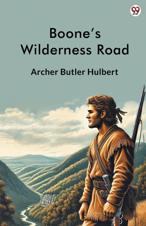 Knjiga Boone s Wilderness Road Archer Butler Hulbert