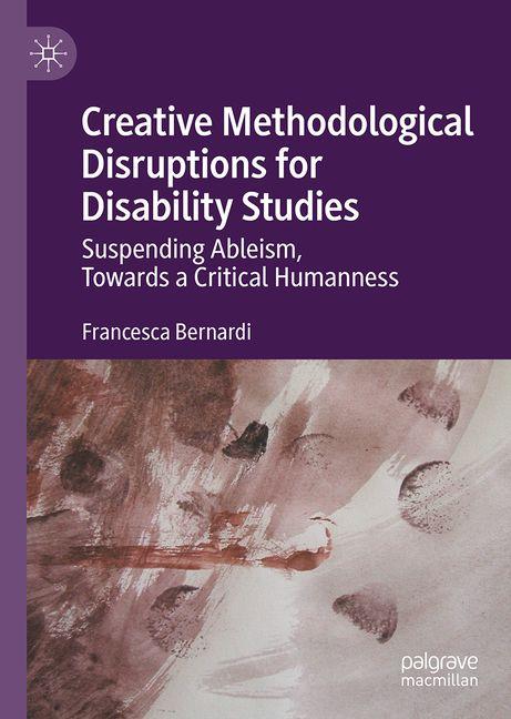 Kniha Creative Methodological Disruptions for Disability Studies Francesca Bernardi