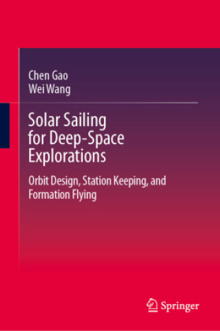 Kniha Solar Sailing for Deep-Space Explorations Wei Wang