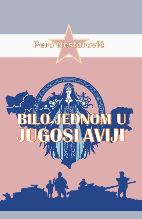 Книга Bilo jednom u Jugoslaviji Pero Nestorović