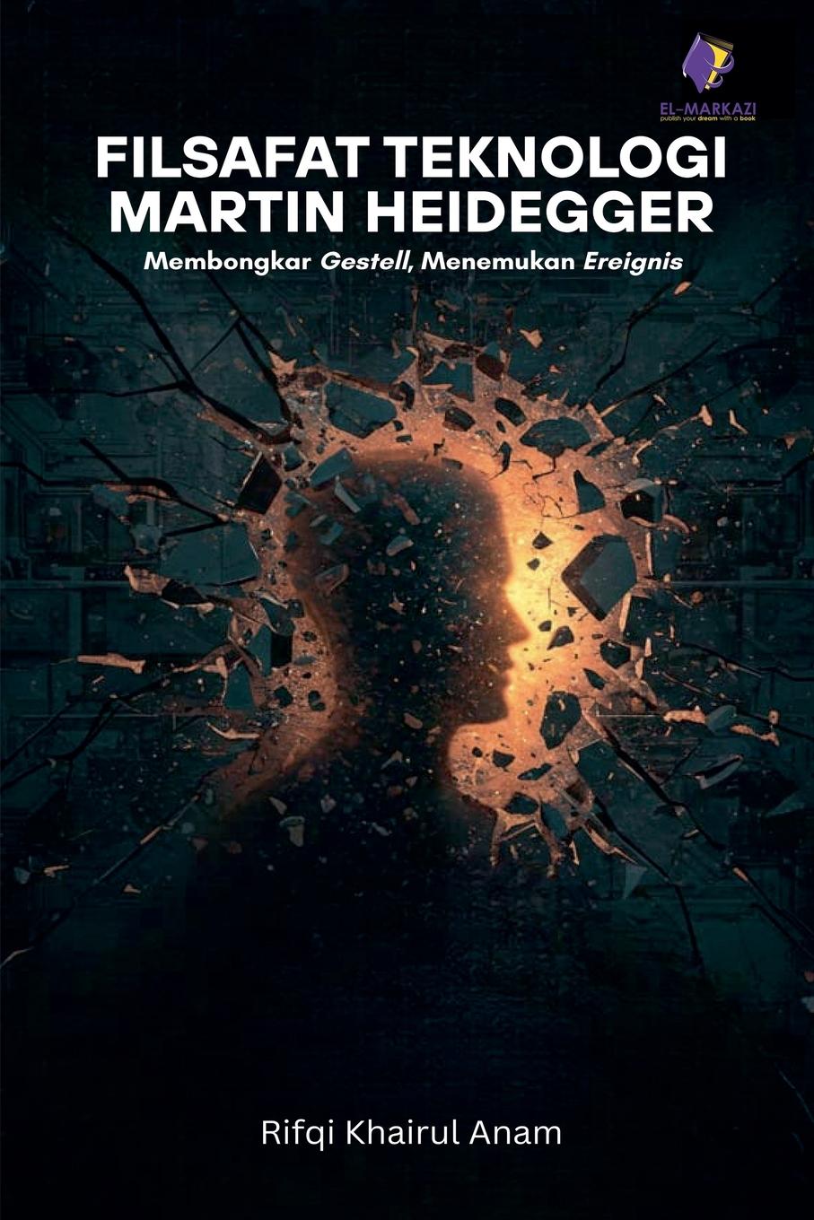 Kniha Filsafat Teknologi Martin Heidegger Rifqi Khairul Anam