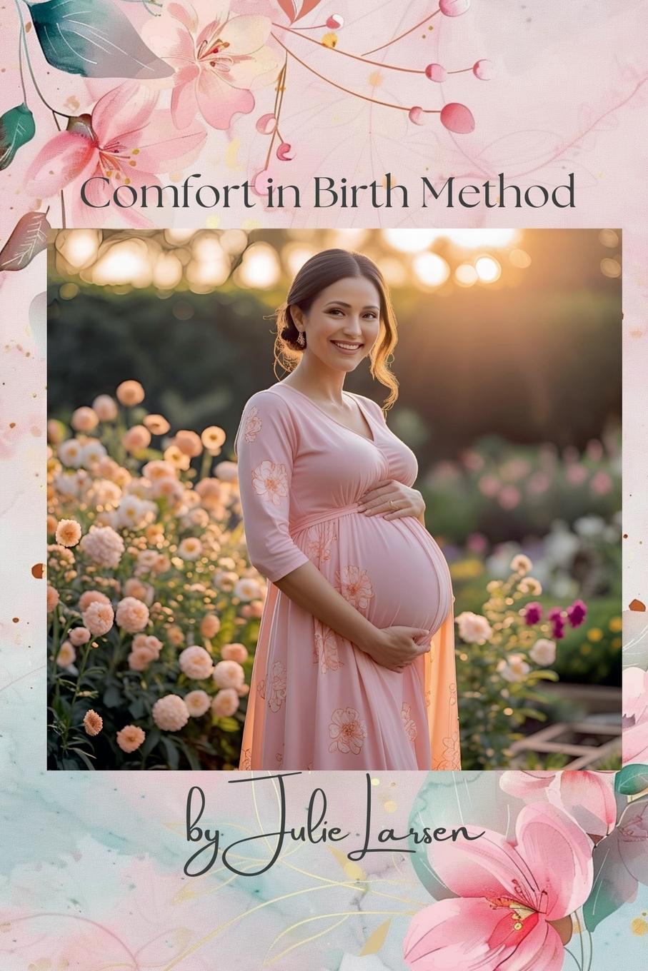 Knjiga Comfort in Birth Method Third Edition Julie Larsen