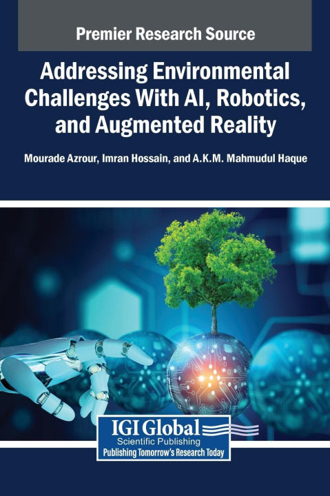 Kniha Addressing Environmental Challenges With AI, Robotics, and Augmented Reality Imran Hossain