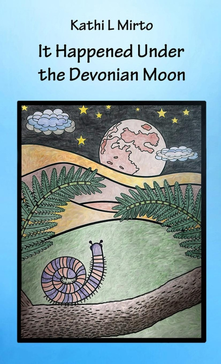 Kniha It Happened Under the Devonian Moon Kathi L Mirto