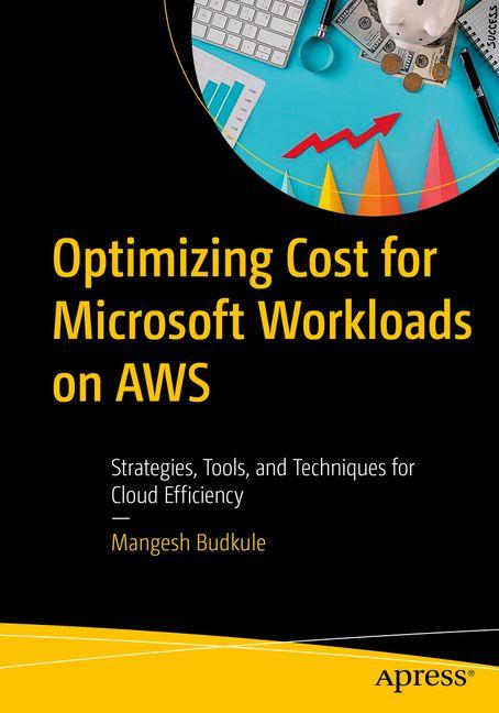 Kniha Optimizing Cost for Microsoft Workloads on AWS Mangesh Budkule