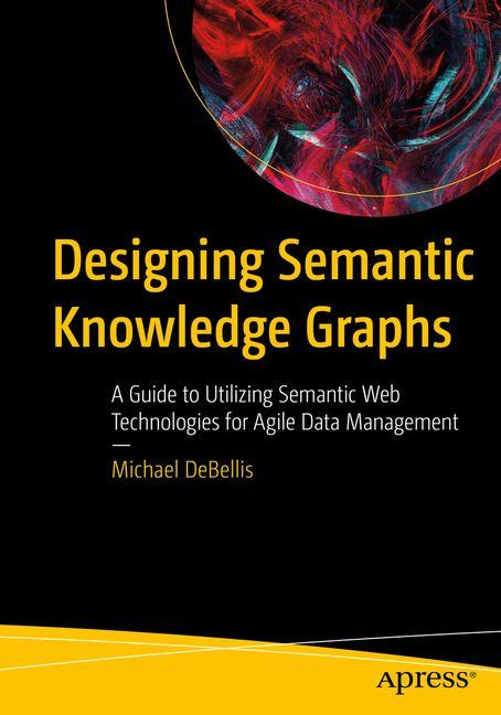 Kniha Designing Semantic Knowledge Graphs Michael DeBellis